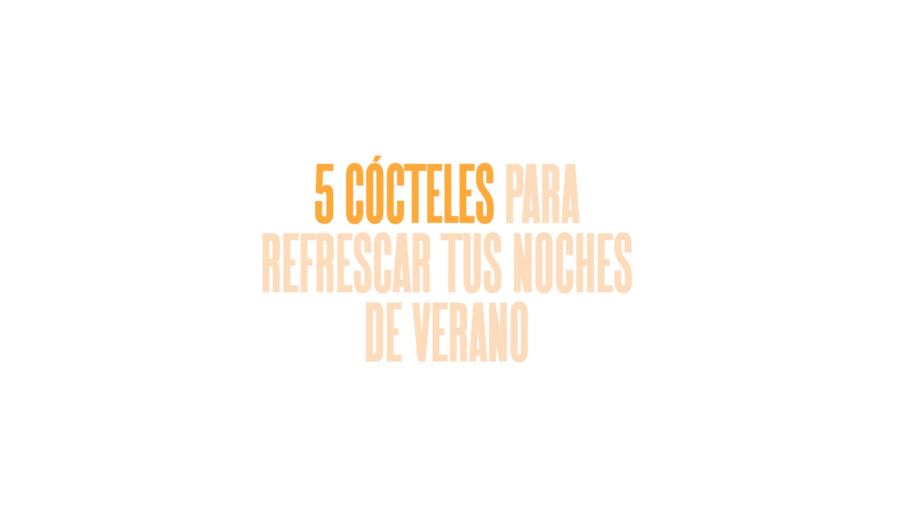 &ldquo;5 c&oacute;cteles para refrescar tus noches de verano&rdquo;, con letras en color naranja. Dise&ntilde;o de esiete estudio de branding y comunicaci&oacute;n.